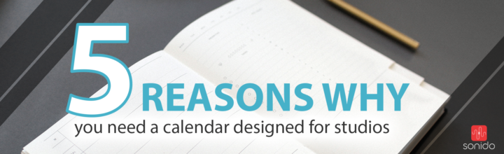 5 Reasons Why You need a Calendar Designed for Studios