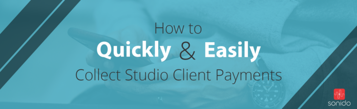 How to Quickly and Easily Collect Studio Client Payments